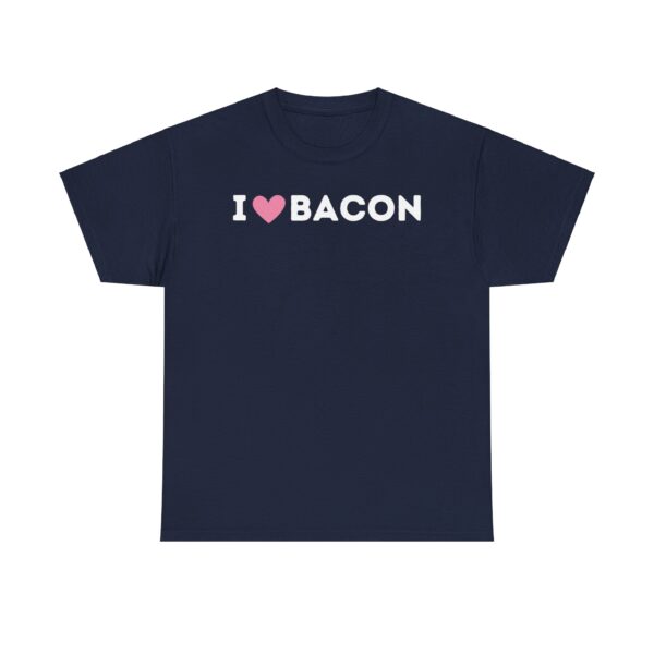 I Love Bacon T-Shirt - Image 29