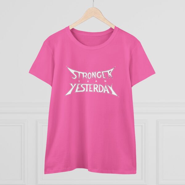 Stronger Than Yesterday Women’s T-Shirt – Midweight 100% Cotton Tee - Image 12