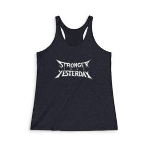 Stronger Than Yesterday Women’s Racerback Tank