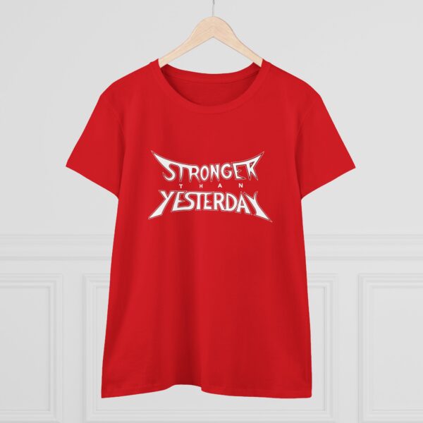 Stronger Than Yesterday Women’s T-Shirt – Midweight 100% Cotton Tee - Image 16