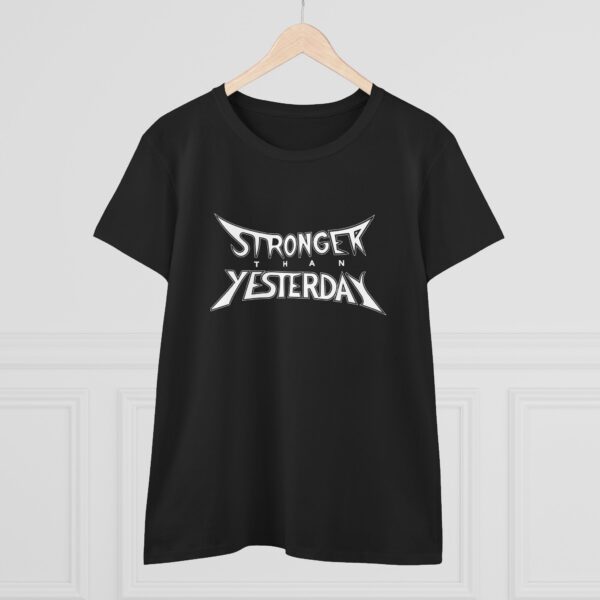 Stronger Than Yesterday Women’s T-Shirt – Midweight 100% Cotton Tee - Image 2