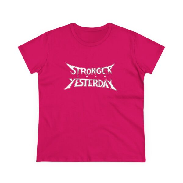 Stronger Than Yesterday Women’s T-Shirt – Midweight 100% Cotton Tee - Image 13