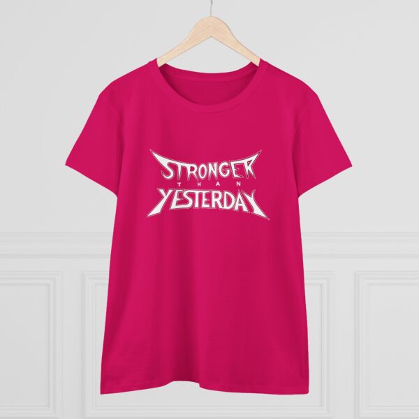 Stronger Than Yesterday Women’s T-Shirt – Midweight 100% Cotton Tee - Image 14