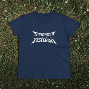 Stronger Than Yesterday Women’s T-Shirt – Midweight 100% Cotton Tee