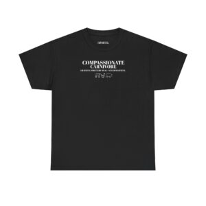 Compassionate Carnivore 100% Cotton Tee – Grateful for Every Meal, Never Wasteful